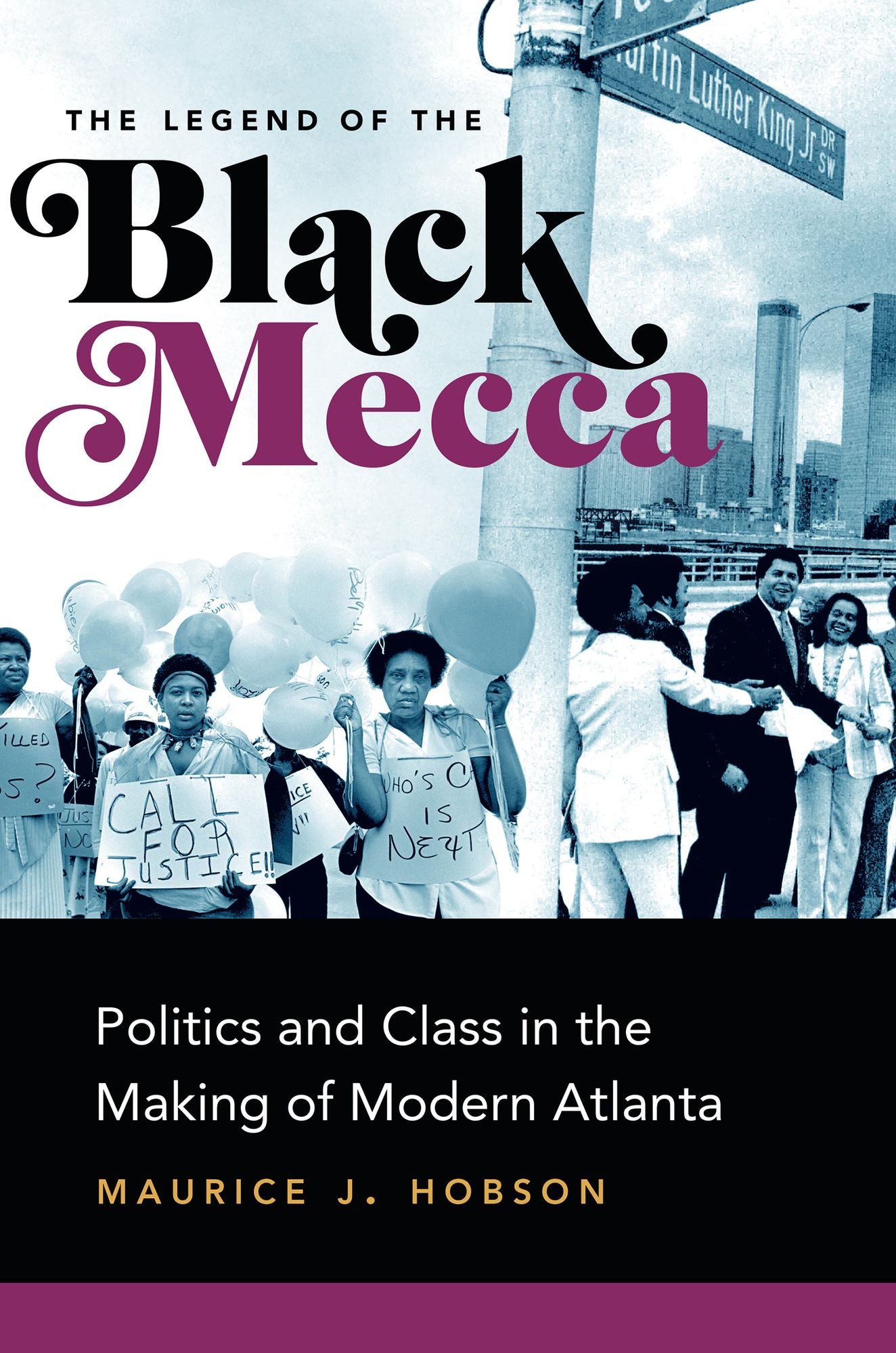 The Legend of the Black Mecca: Politics and Class in the Making of Modern Atlanta