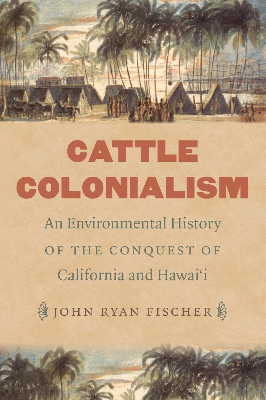 Cattle Colonialism: An Environmental History of the Conquest of California and Hawai'i