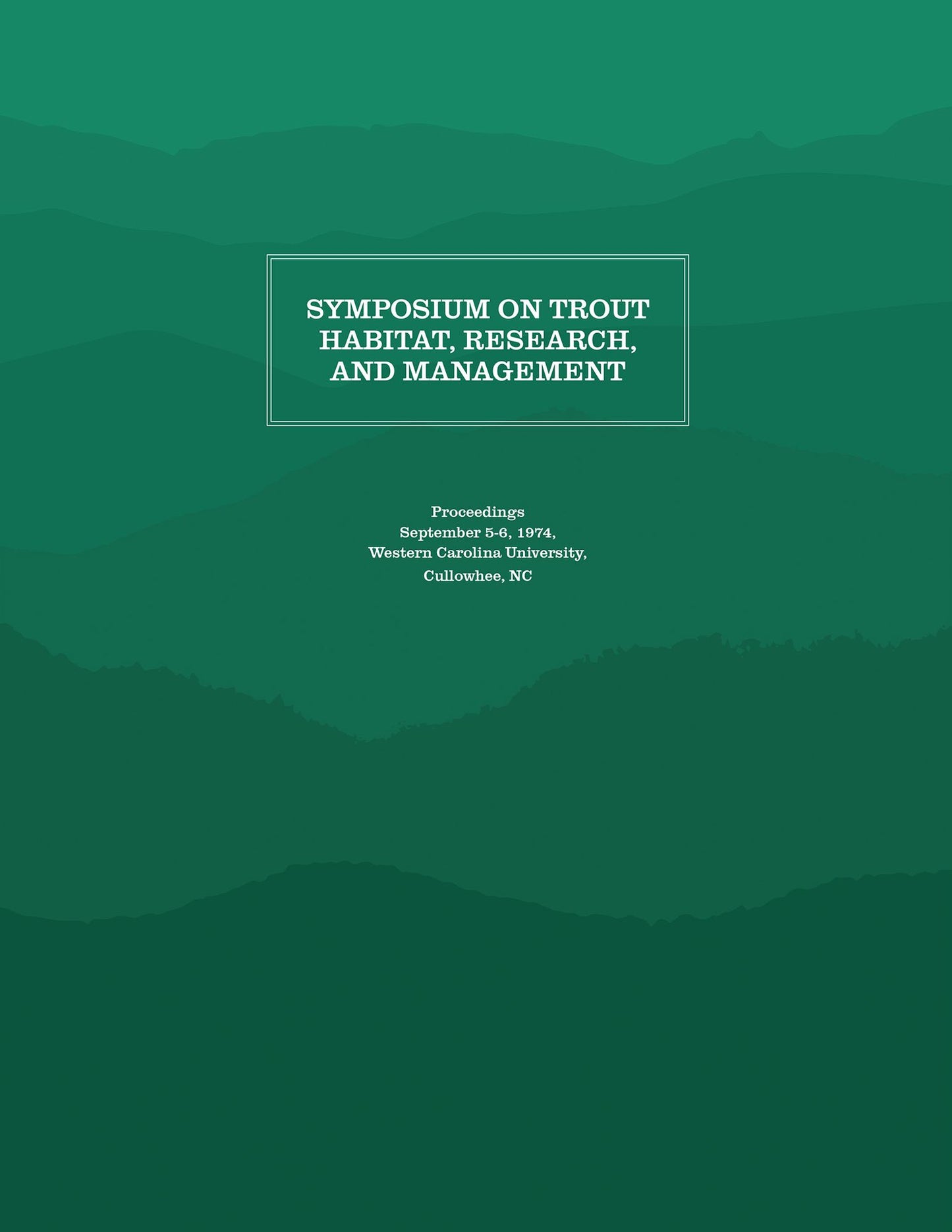 Symposium on Trout Habitat, Research, and Management: Proceedings