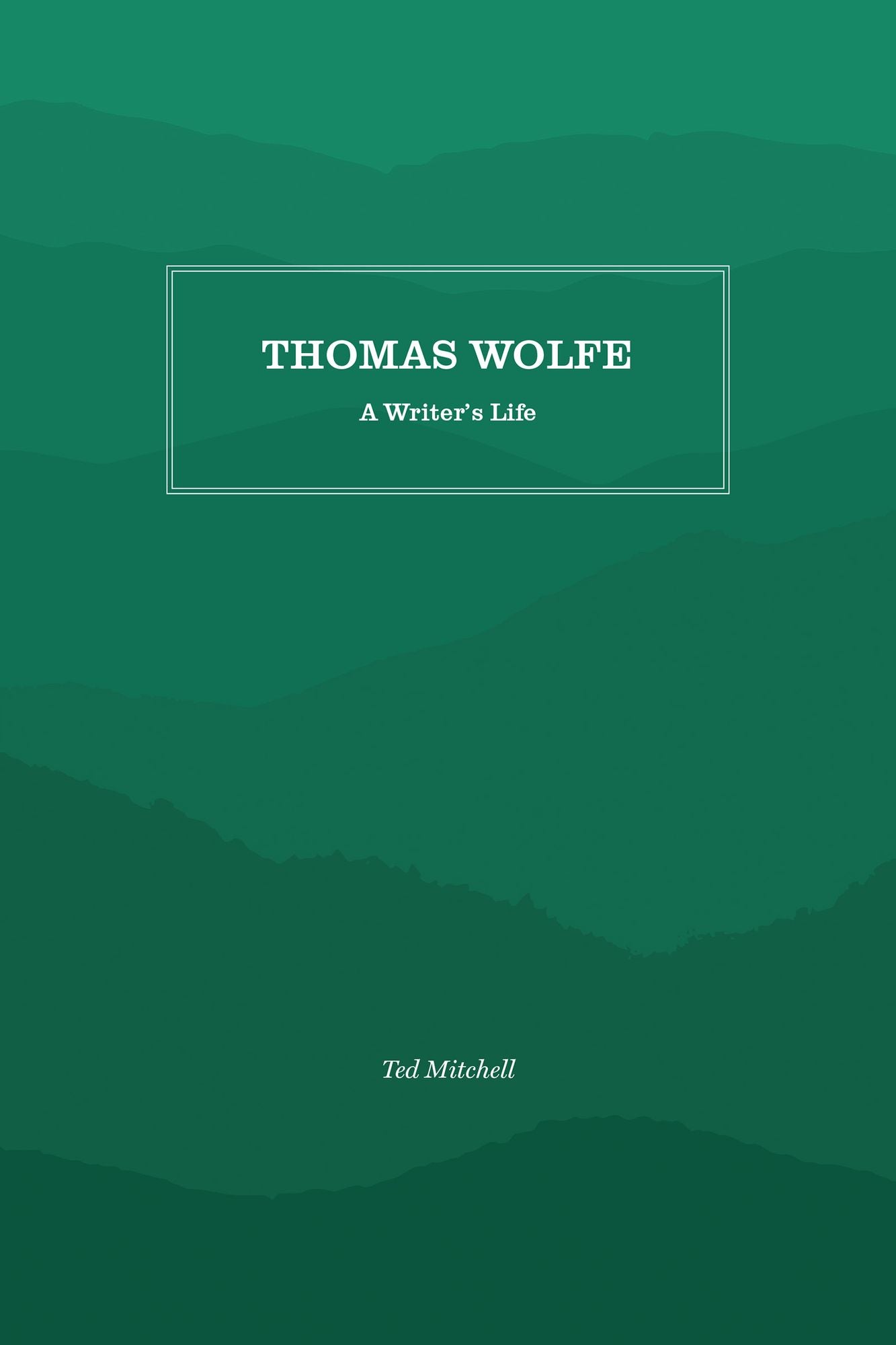 Thomas Wolfe: A Writer's Life