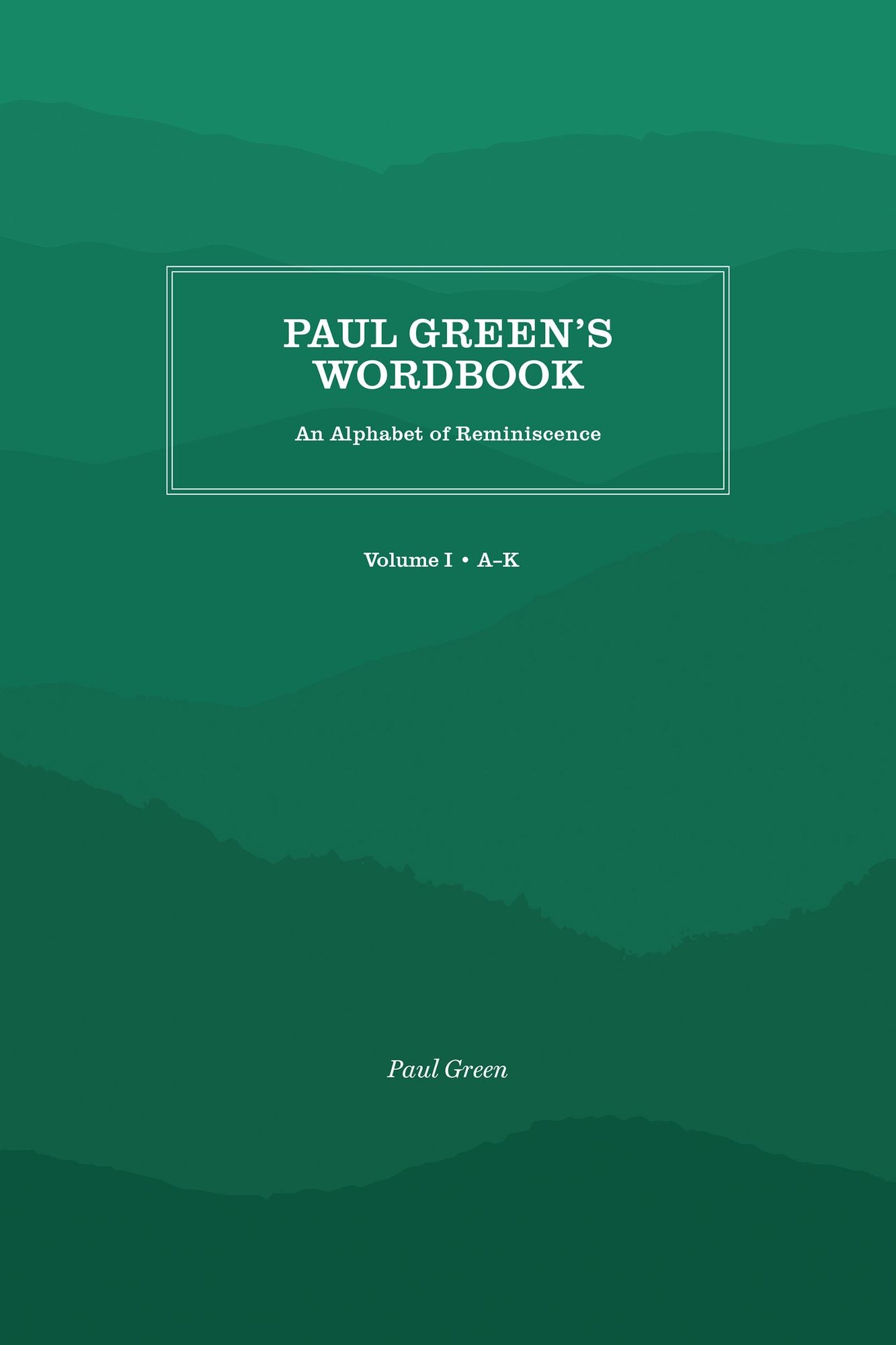 Paul Green's Wordbook: An Alphabet of Reminiscence