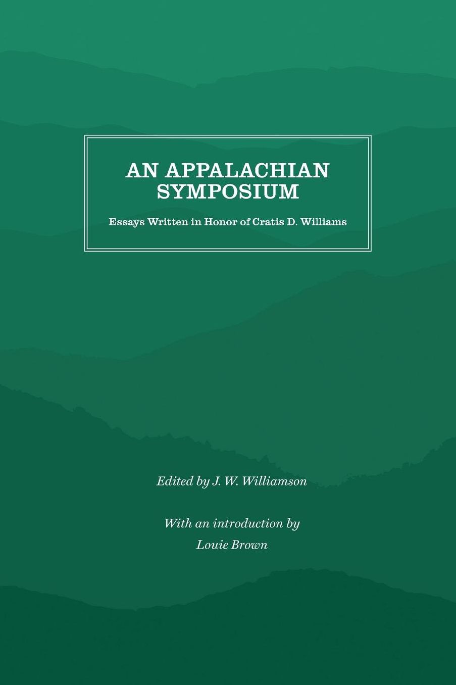 An Appalachian Symposium: Essays Written in Honor of Cratis D. Williams