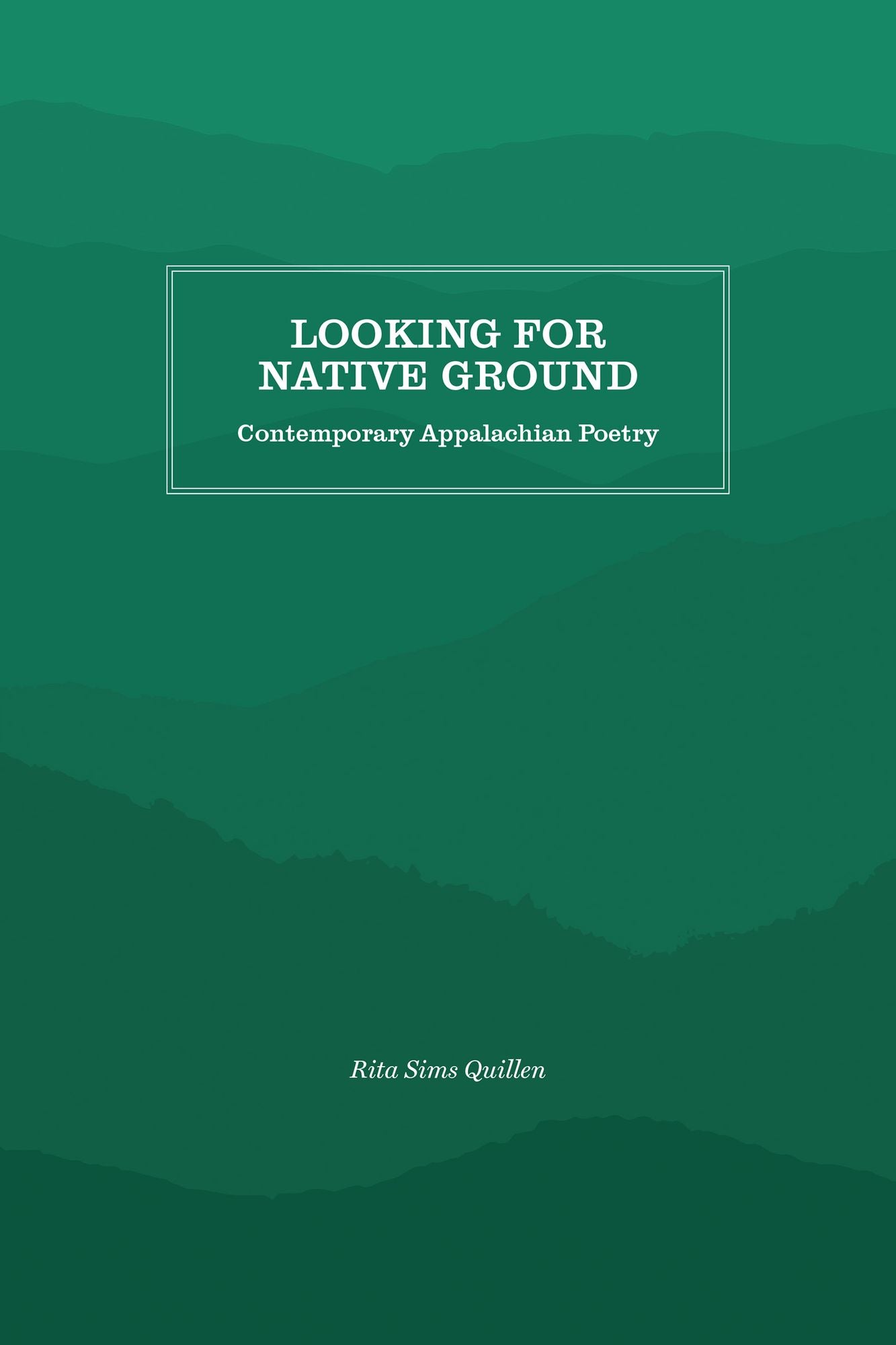 Looking for Native Ground: Contemporary Appalachian Poetry