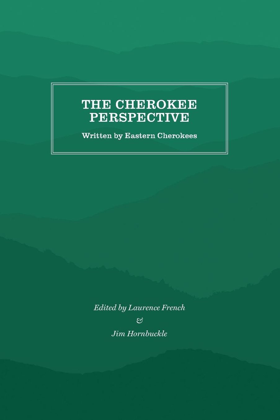 The Cherokee Perspective: Written by Eastern Cherokees
