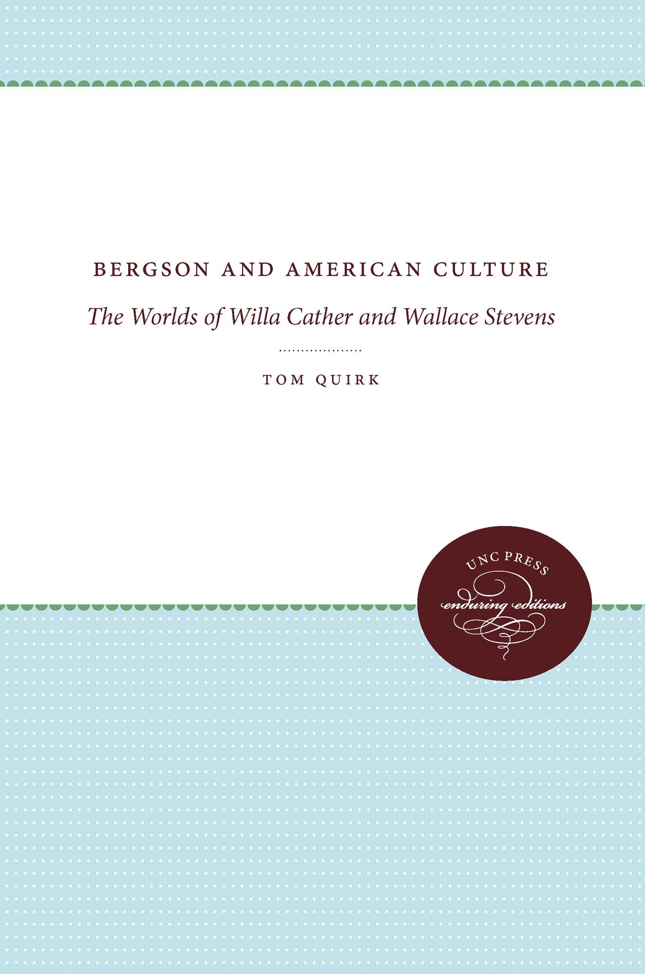 Bergson and American Culture: The Worlds of Willa Cather and Wallace Stevens