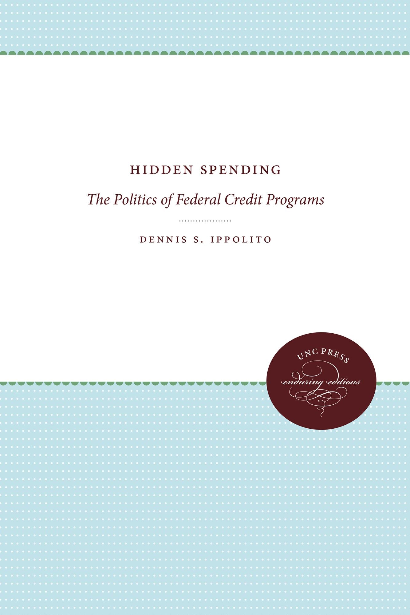 Hidden Spending: The Politics of Federal Credit Programs