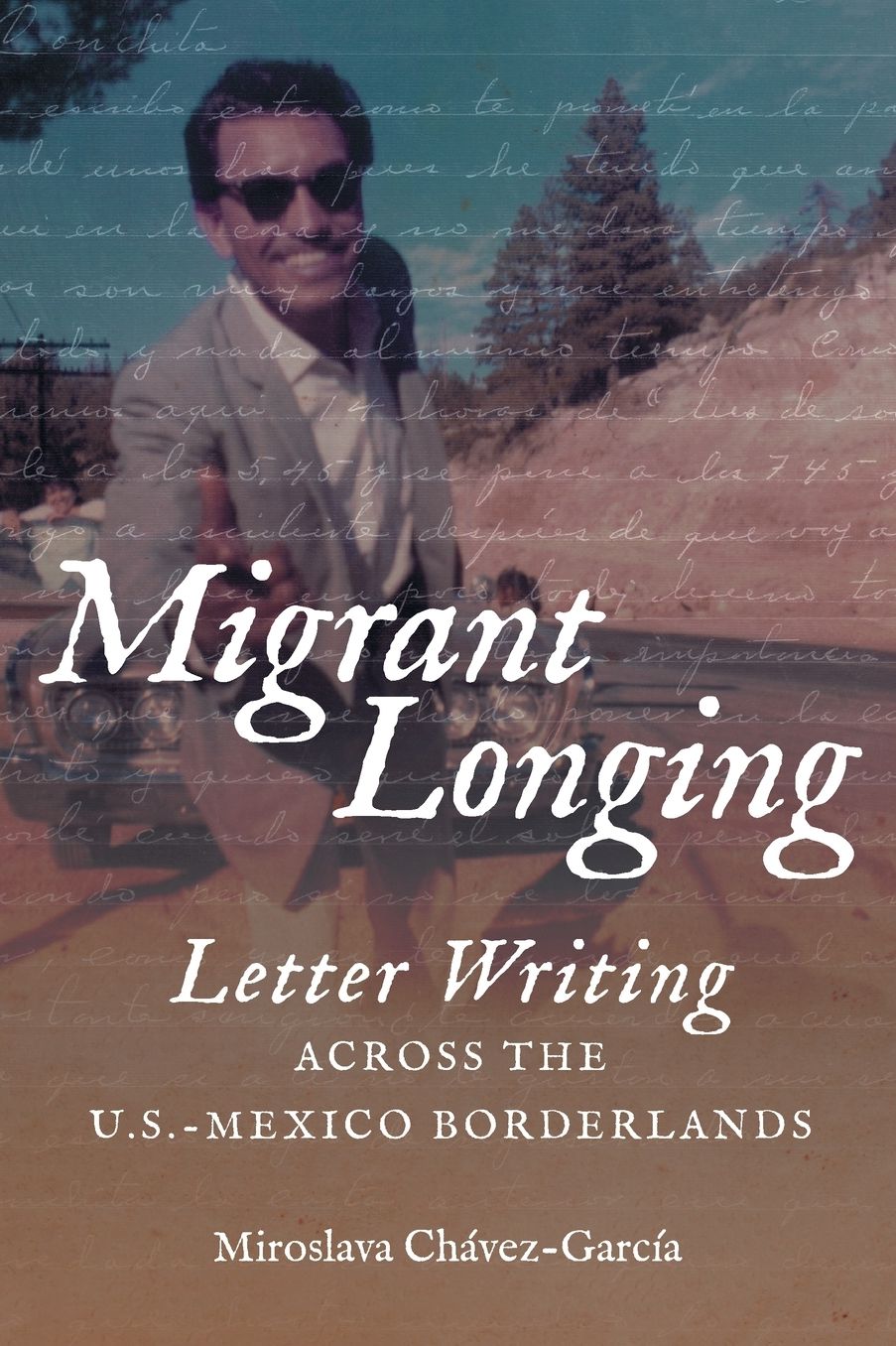 Migrant Longing: Letter Writing across the U.S.-Mexico Borderlands