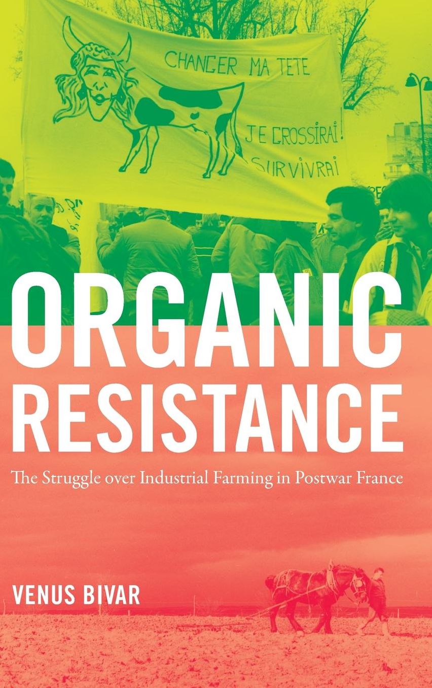 Organic Resistance : The Struggle over Industrial Farming in Postwar France