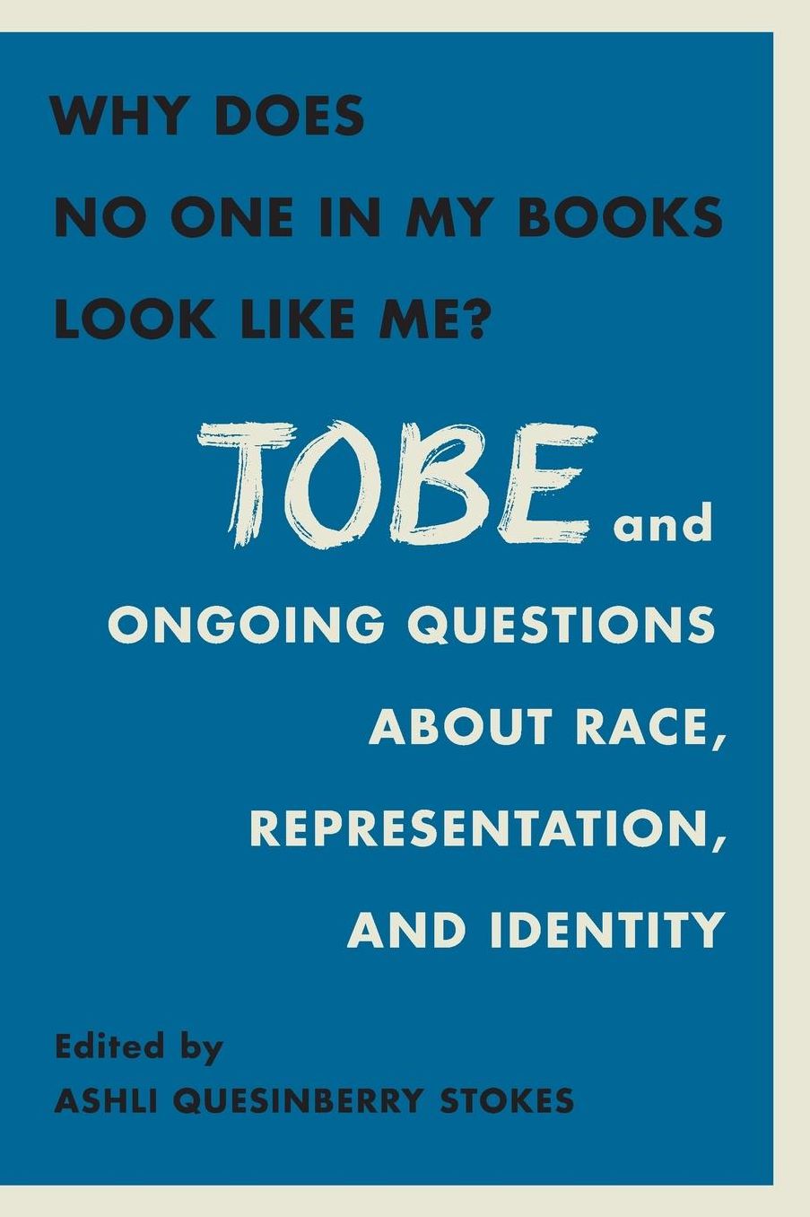 Why Does No One In My Books Look Like Me?: Tobe and Ongoing Questions about Race, Representation, and Identity