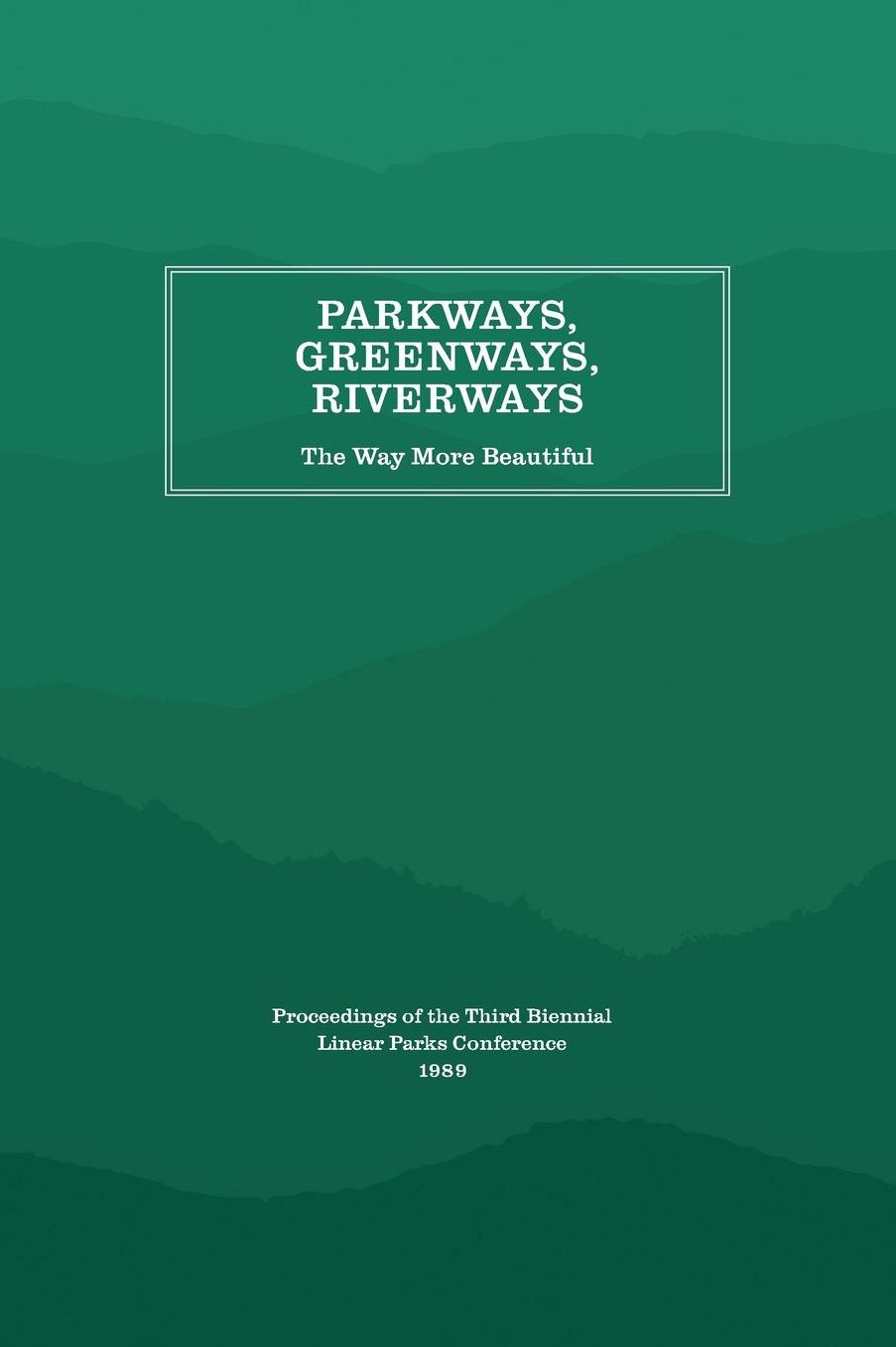 Parkways, Greenways, Riverways: The Way More Beautiful