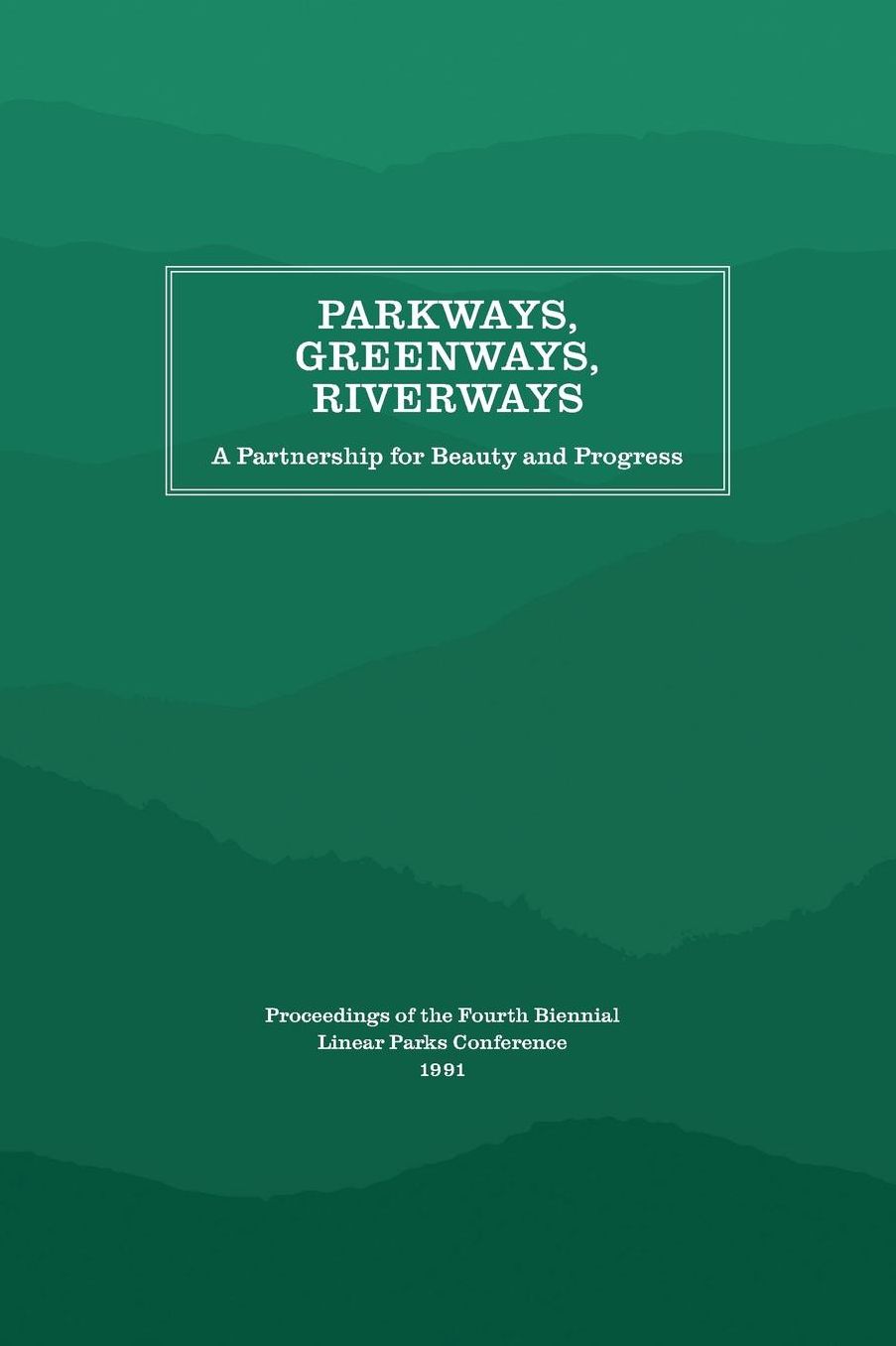 Parkways, Greenways, Riverways: A Partnership for Beauty and Progress