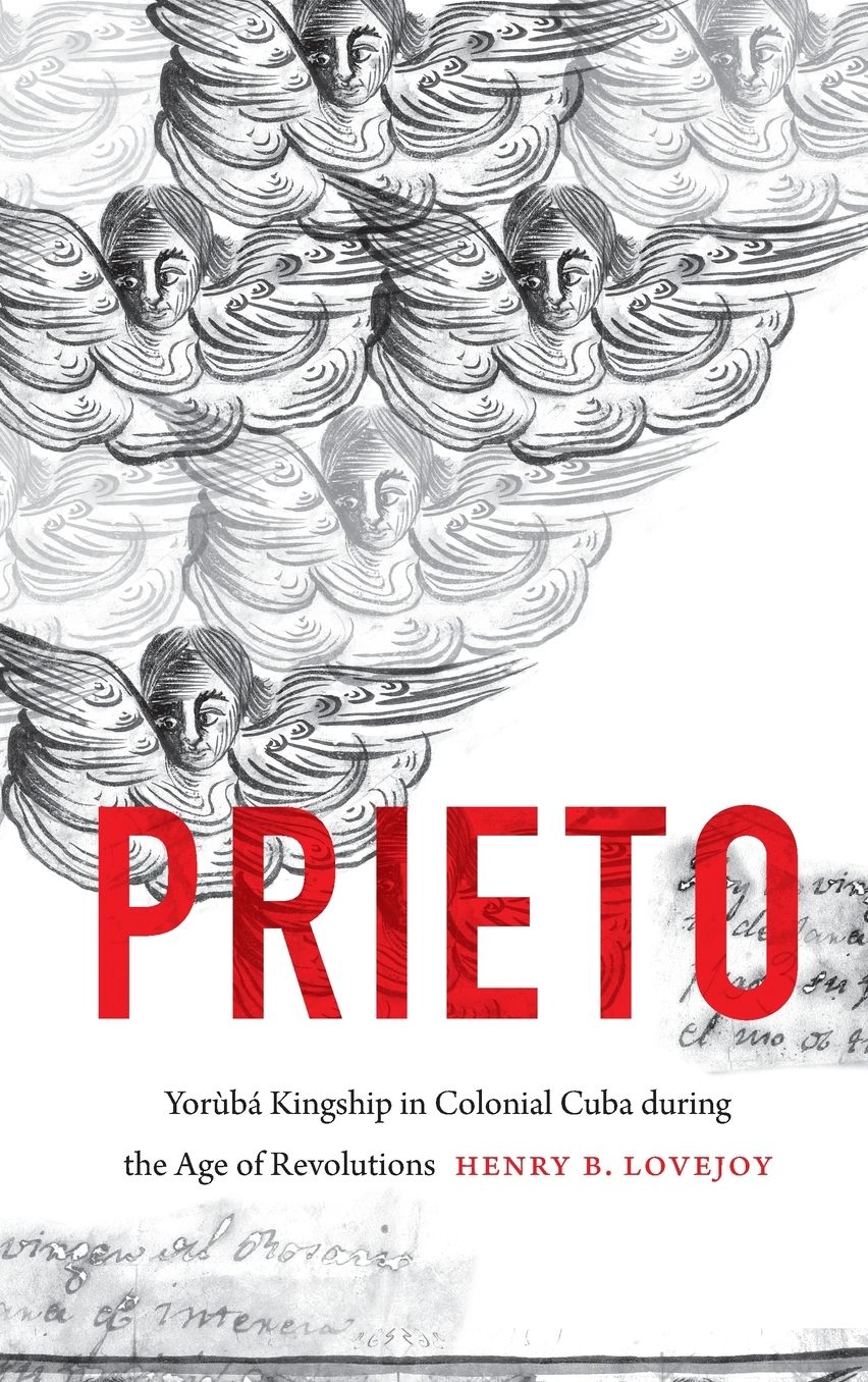 Prieto: Yorï¿½bï¿½ Kingship in Colonial Cuba During the Age of Revolutions