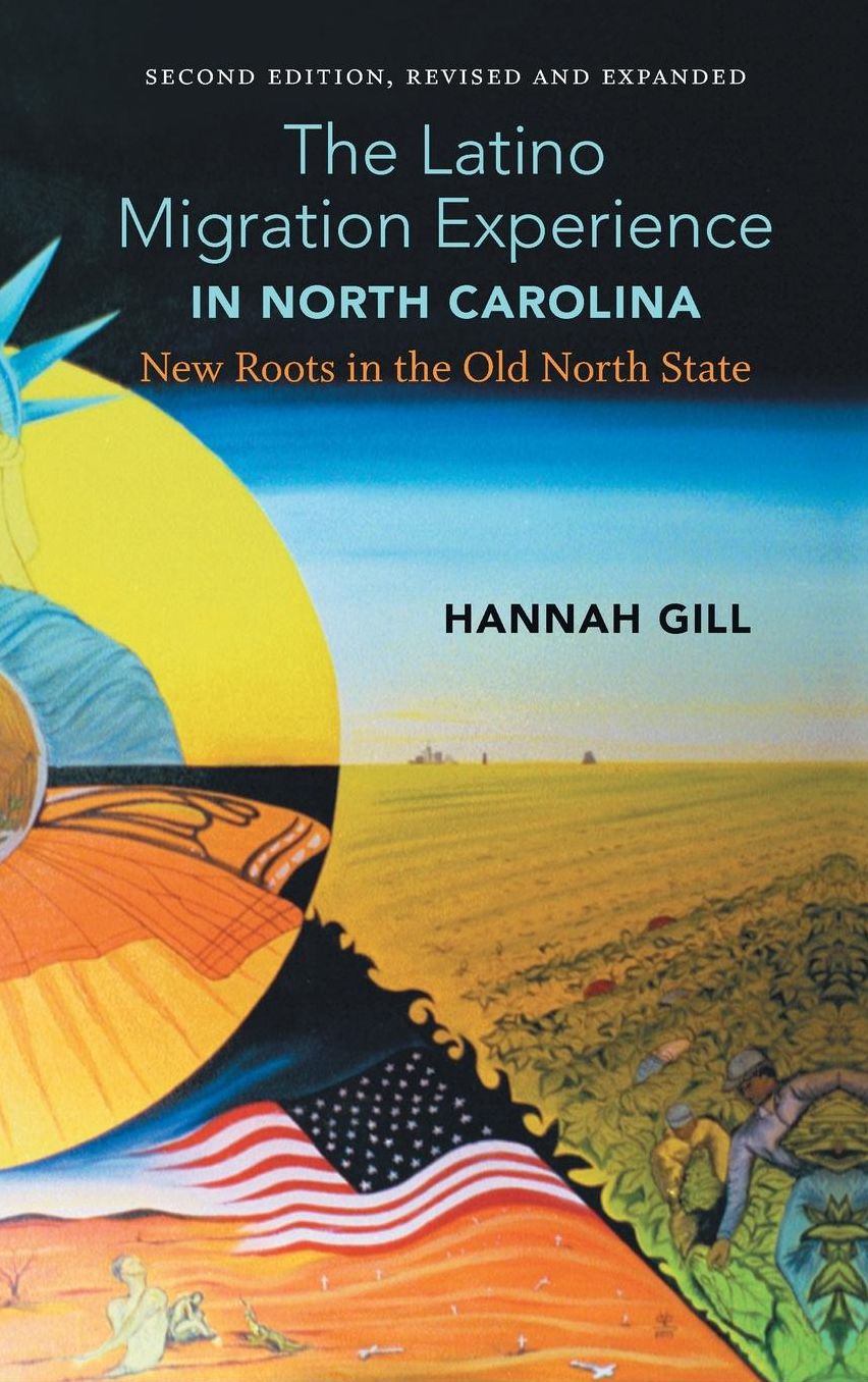 The Latino Migration Experience in North Carolina, Revised and Expanded Second Edition: New Roots in the Old North State