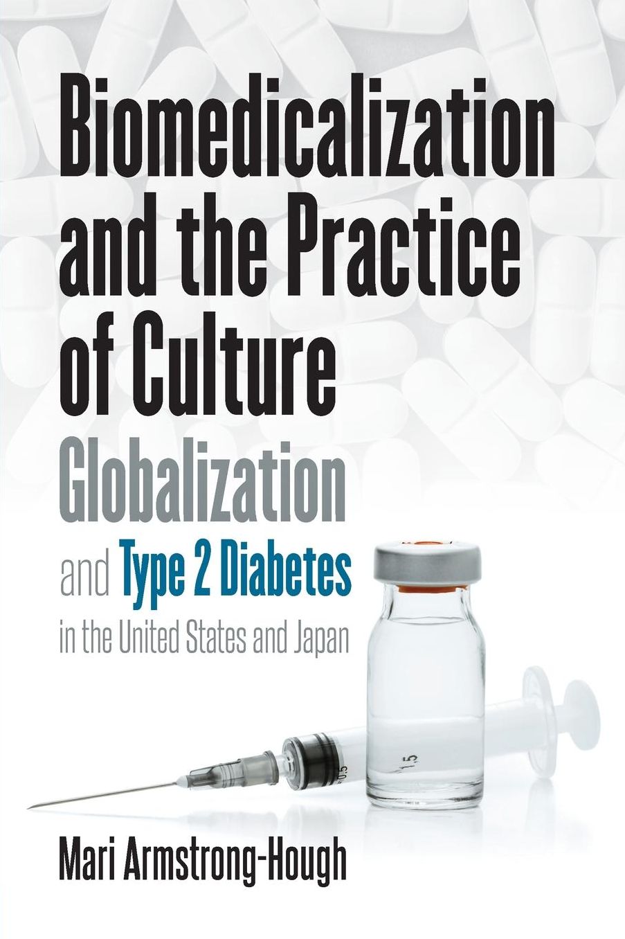 Biomedicalization and the Practice of Culture : Globalization and Type 2 Diabetes in the United States and Japan