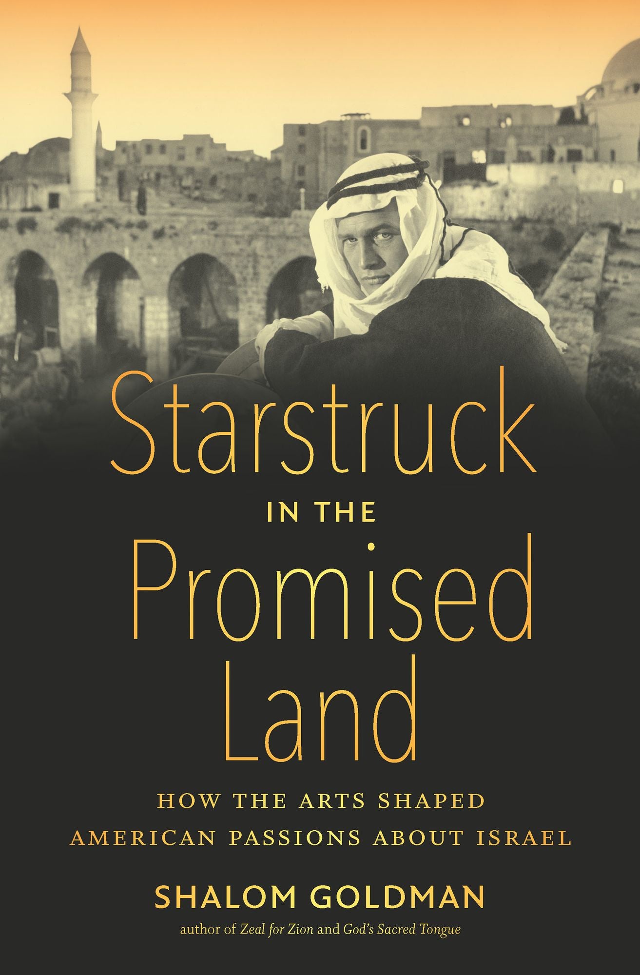 Starstruck in the Promised Land : How the Arts Shaped American Passions About Israel