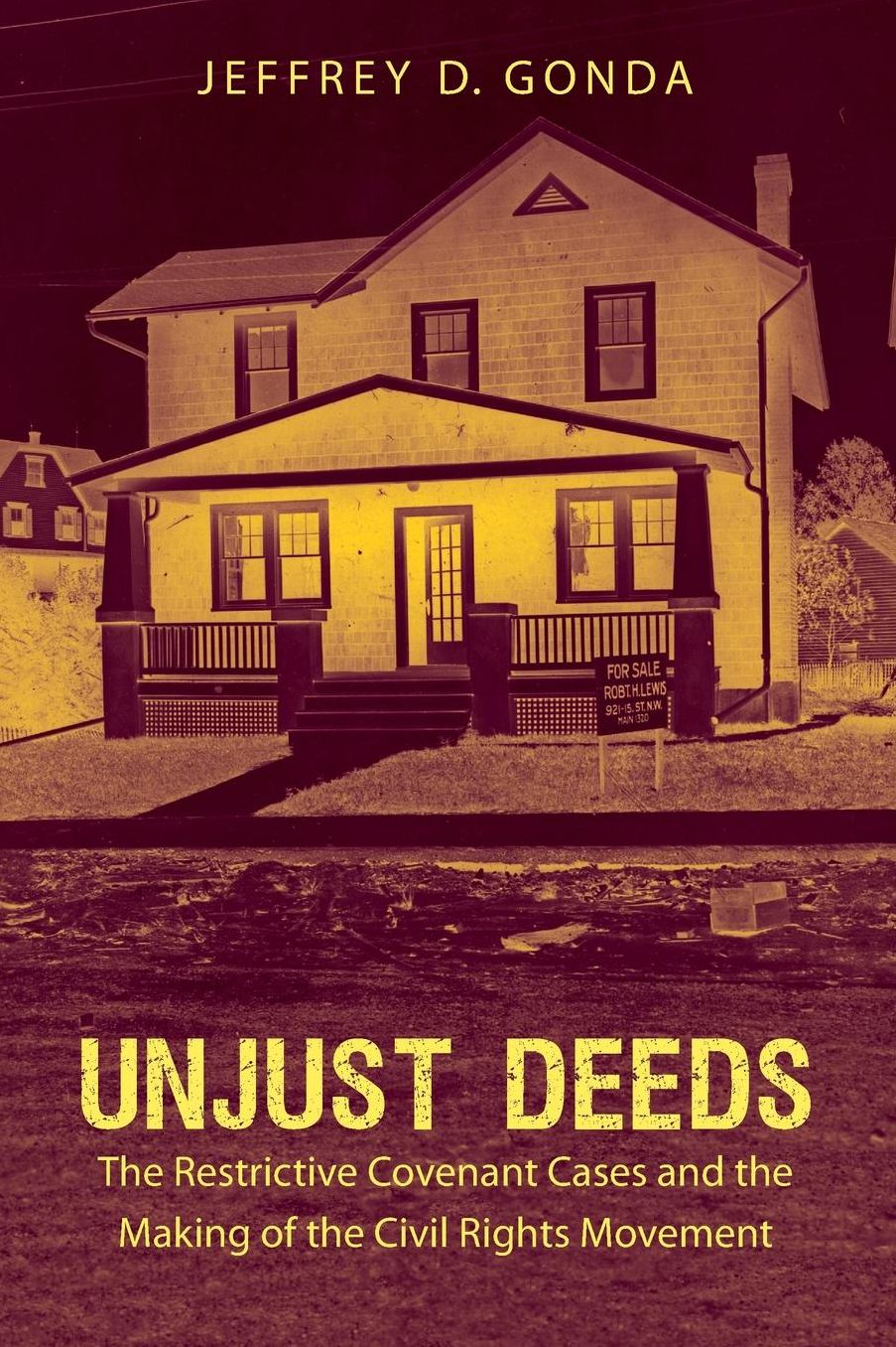 Unjust Deeds: The Restrictive Covenant Cases and the Making of the Civil Rights Movement