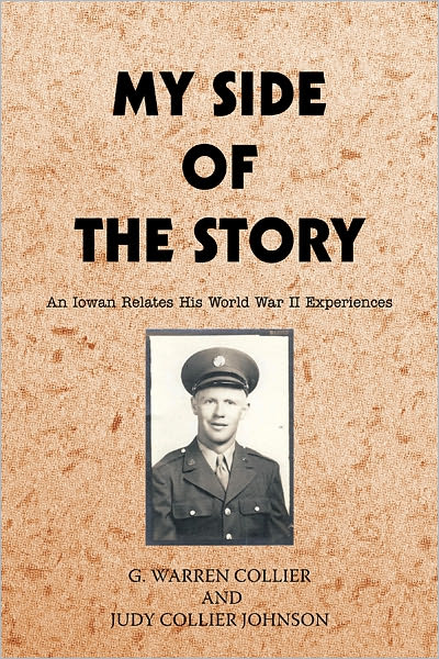 My Side of the Story: An Iowan Relates His World War II Experiences