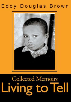Living to Tell: Collected Memoirs