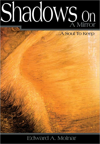 Shadows On A Mirror: ...A Soul To Keep