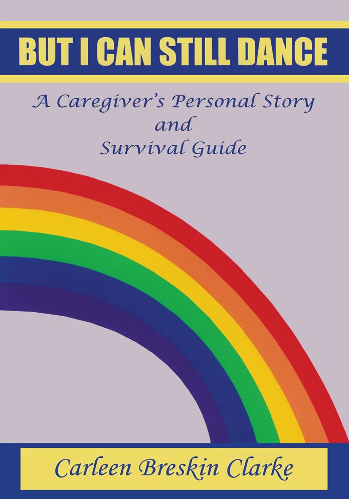 BUT I CAN STILL DANCE: A Caregiver's Personal Story and Survival Guide