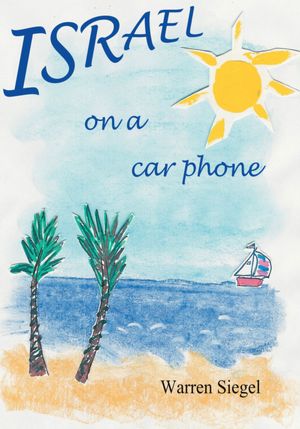 Israel on a Car Phone: Adventures in the New Babylon