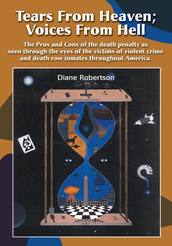 Tears From Heaven: Voices From Hell: The Pros and Cons of the death penalty as seen through the eyes of the victims of violent crime and death row inmates throughout America.