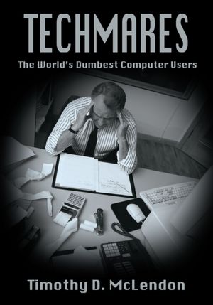 Techmares: The World's Dumbest Computer Users