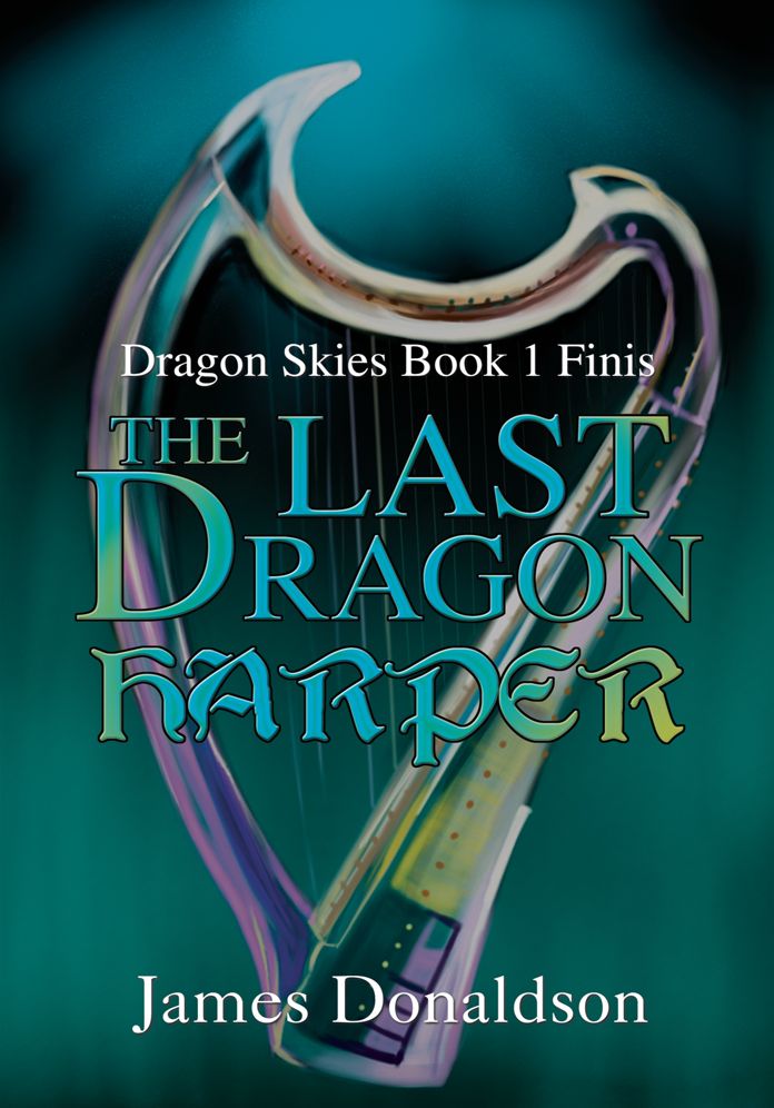 The Last Dragon Harper: Dragon Skies Book 1 Finis