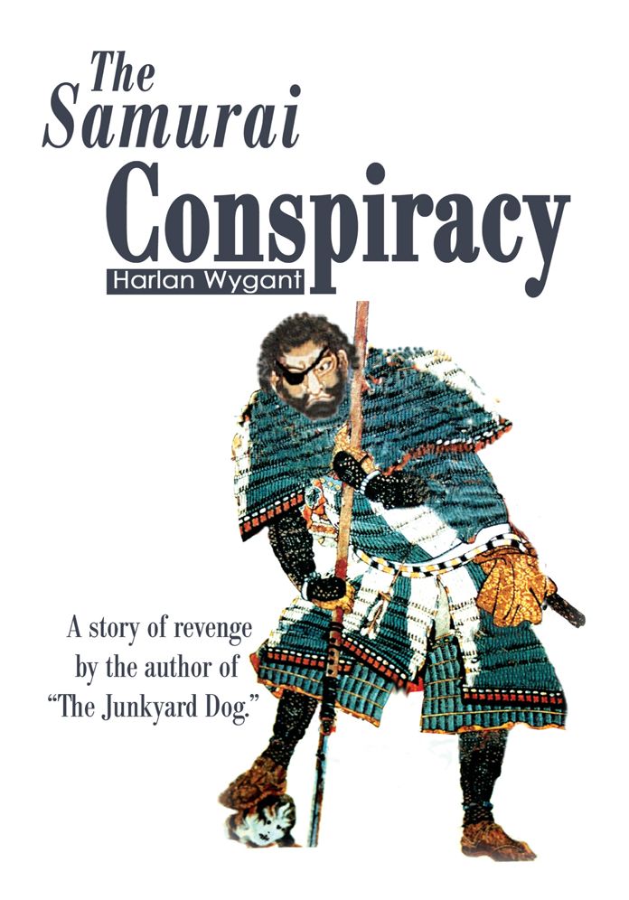 The Samurai Conspiracy: A story of revenge by the author of "The Junkyard Dog."