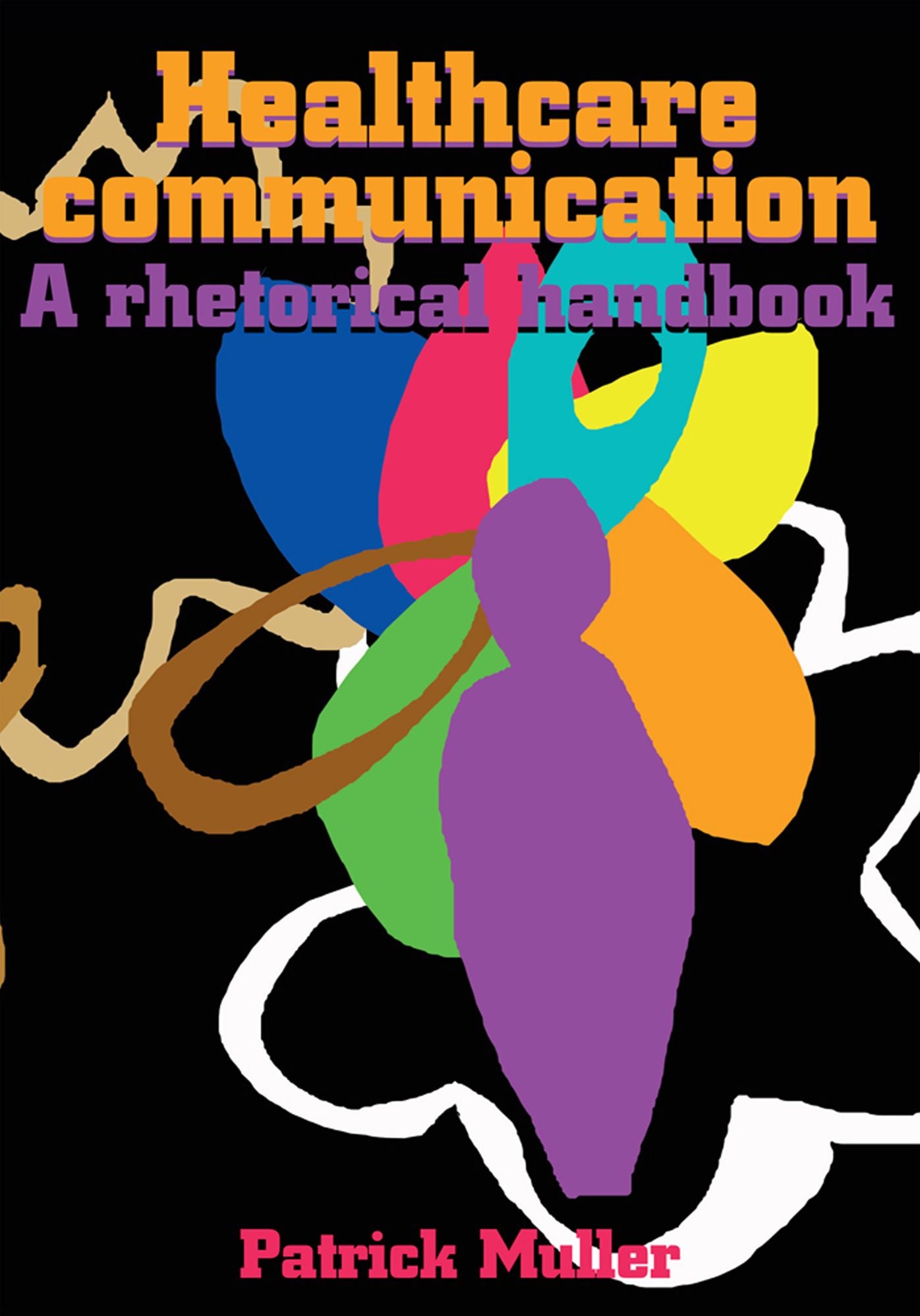 Healthcare communication: A rhetorical handbook