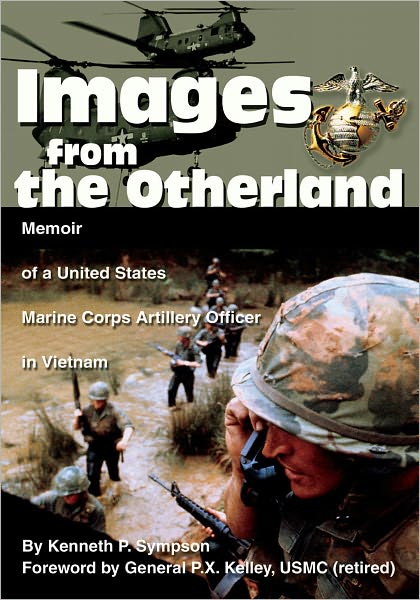 Images from the Otherland: Memoir of a United States Marine Corps Artillery Officer in Vietnam