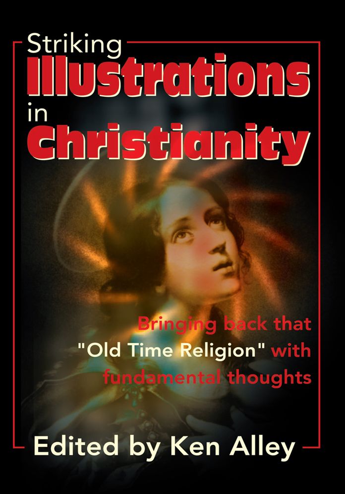 Striking Illustrations in Christianity: Bringing Back that "Old Time Religion" with Fundamental Thoughts