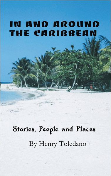 IN AND AROUND THE CARIBBEAN: Stories, People and Places