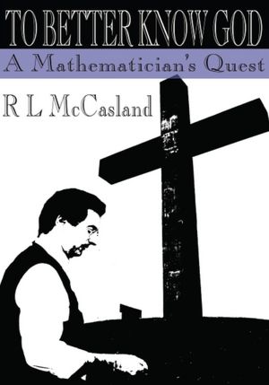 To Better Know God: A Mathematician's Quest