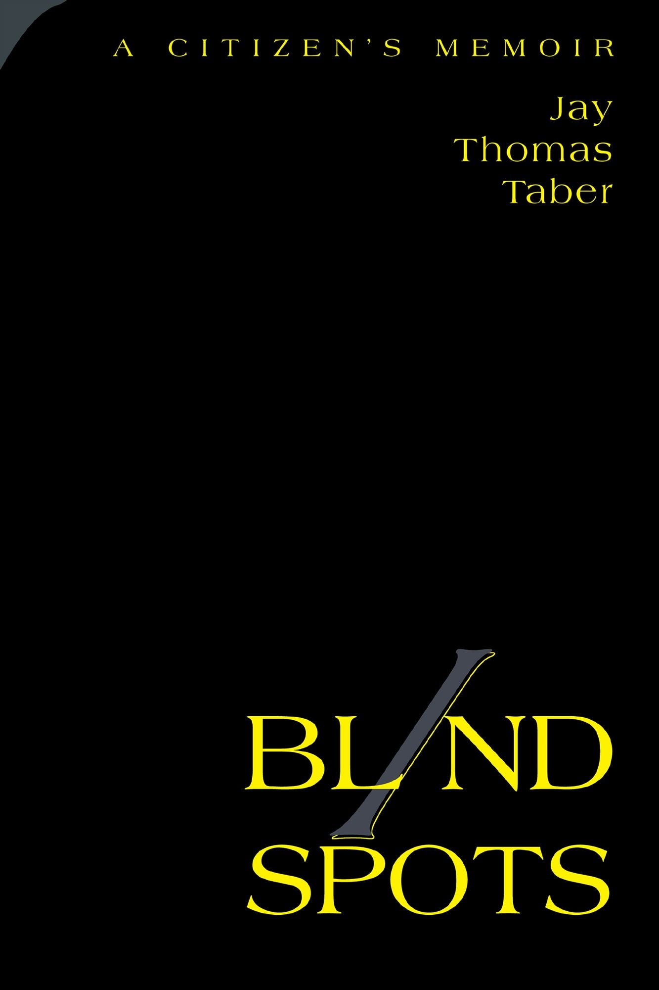 BLIND SPOTS: A CITIZEN'S MEMOIR