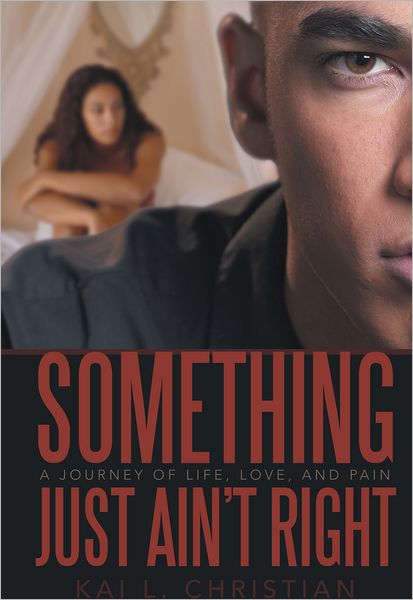 Something Just Ain't Right: A Journey of Life, Love, and Pain