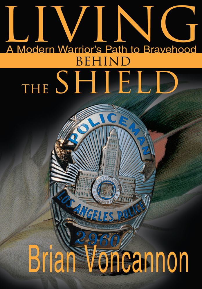 Living Behind the Shield: A Modern Warrior's Path to Bravehood