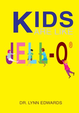 Kids Are Like JELL-O®