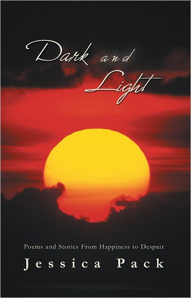Dark and Light: Poems and Stories From Happiness to Despair