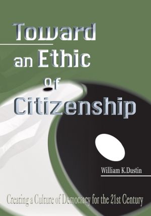 Toward an Ethic of Citizenship: Creating a Culture of Democracy for the 21st Century