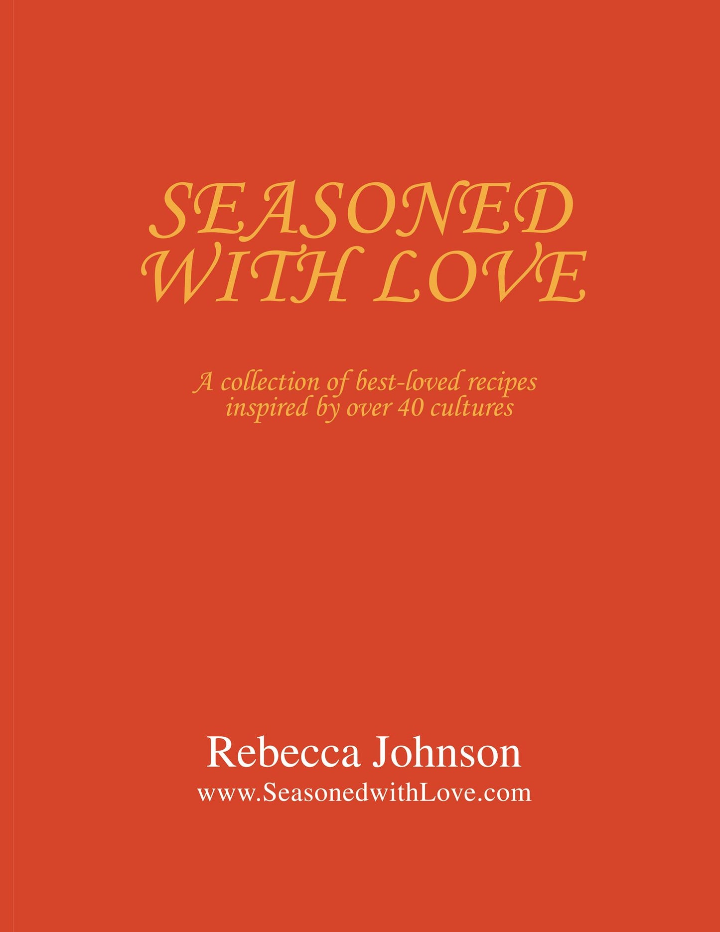 Seasoned with Love: A Collection of Best-Loved Recipes Inspired by over 40 Cultures