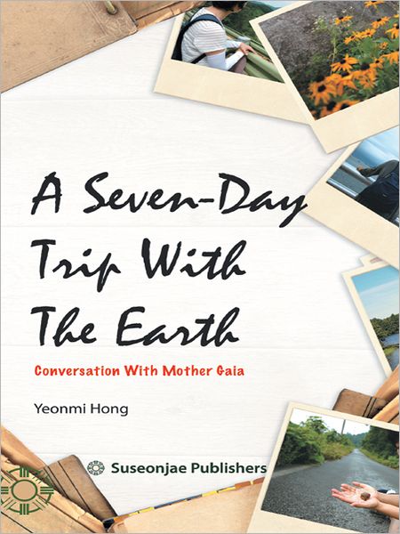 A Seven-Day Trip With The Earth: Conversation With Mother Gaia