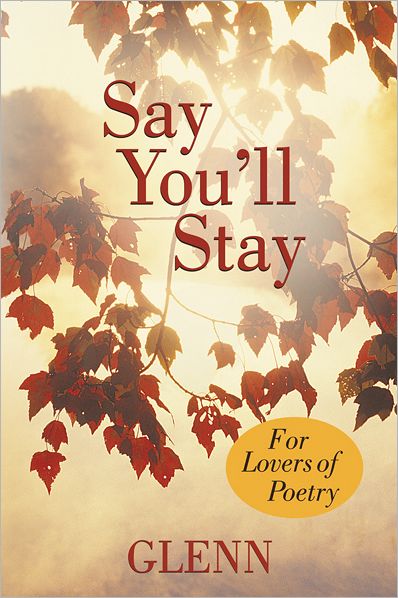 Say You'll Stay: For Lovers of Poetry
