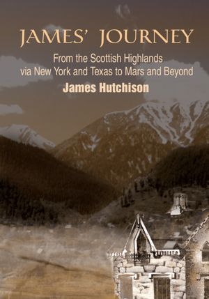 James' Journey: From the Scottish Highlands via New York and Texas to Mars and Beyond