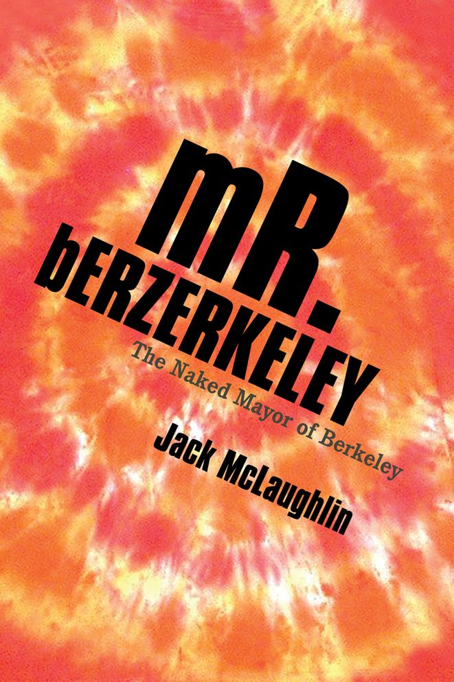 mR. bERZERKELEY: The Naked Mayor of Berkeley