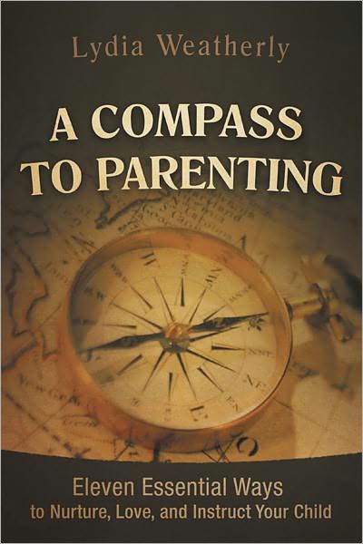 A Compass to Parenting: Eleven Essential Ways to Nurture, Love, and Instruct Your Child