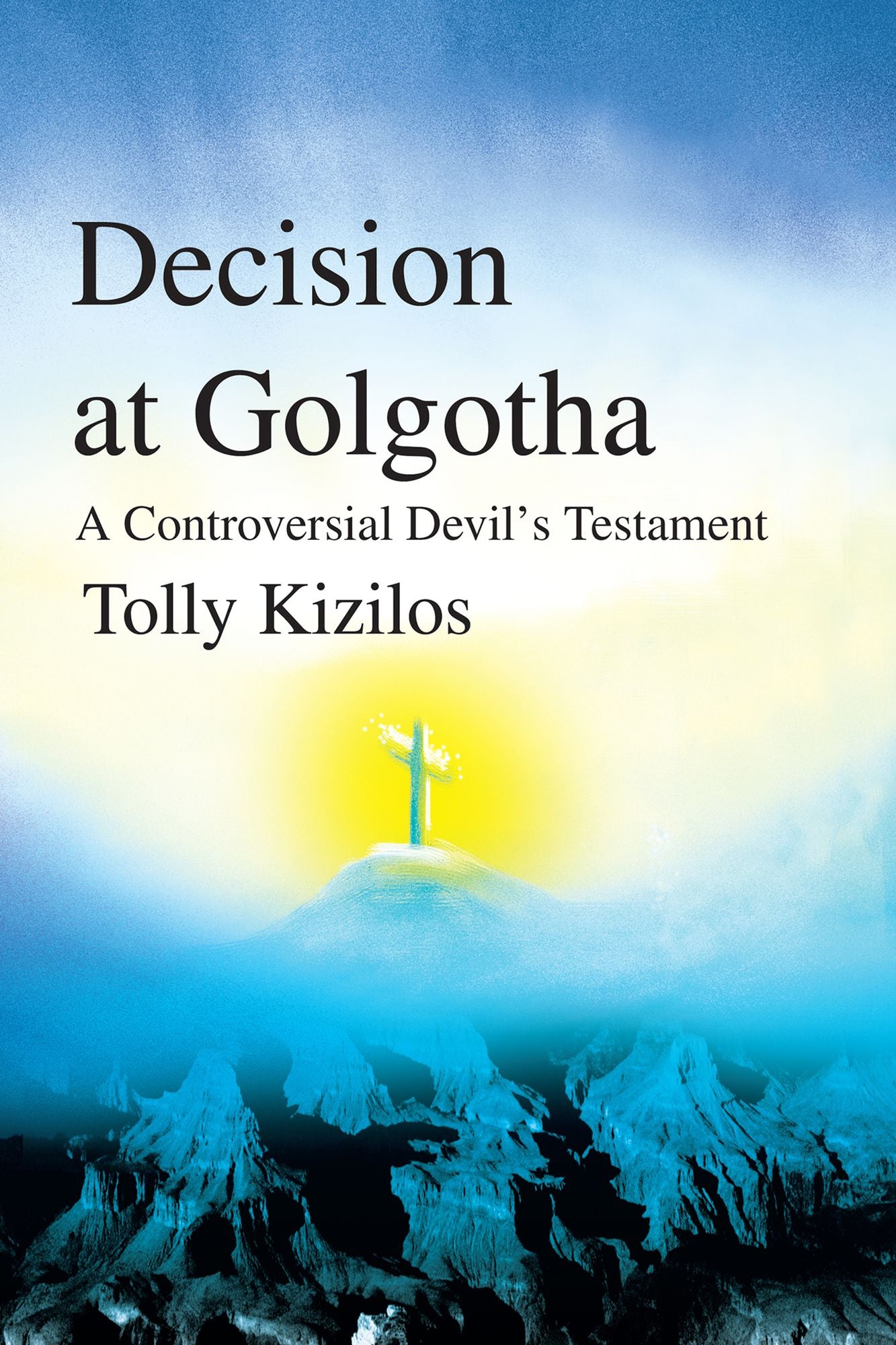 Decision at Golgotha: A Controversial Devil's Testament