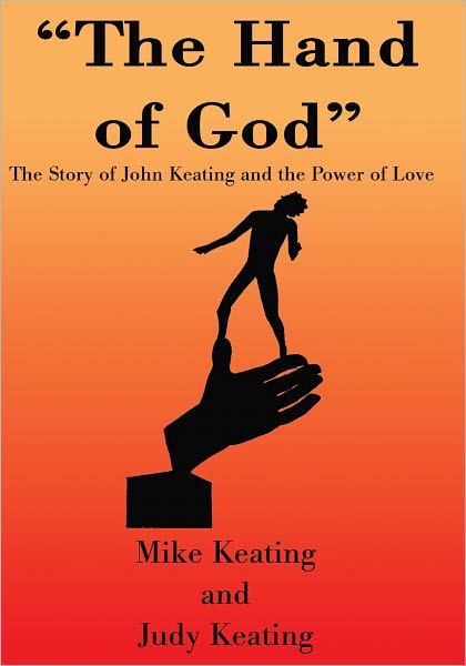 The Hand of God: The Story of John Keating and the Power of Love