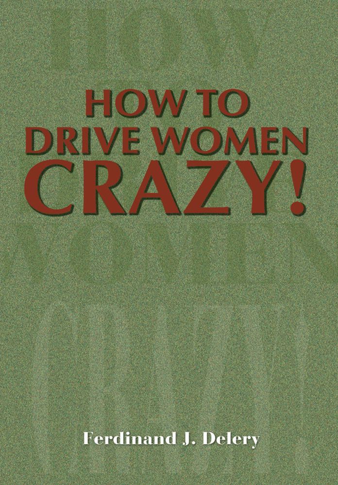 How to Drive Women Crazy!