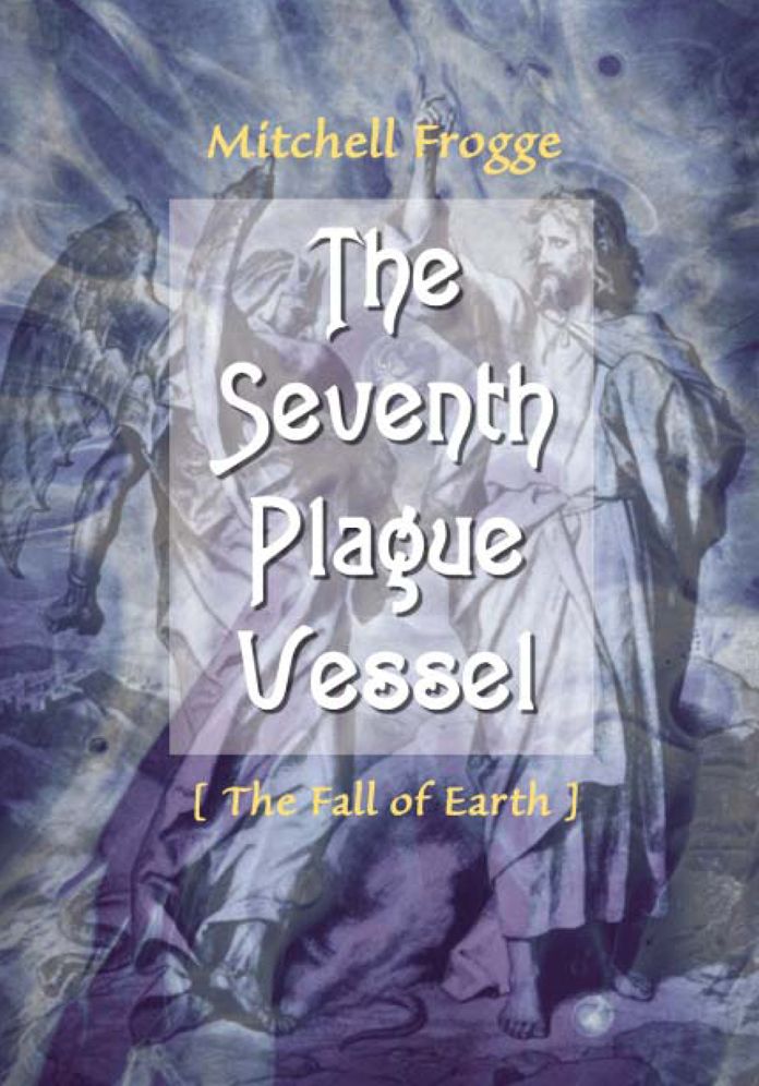 The Seventh Plague Vessel: The Fall of Earth